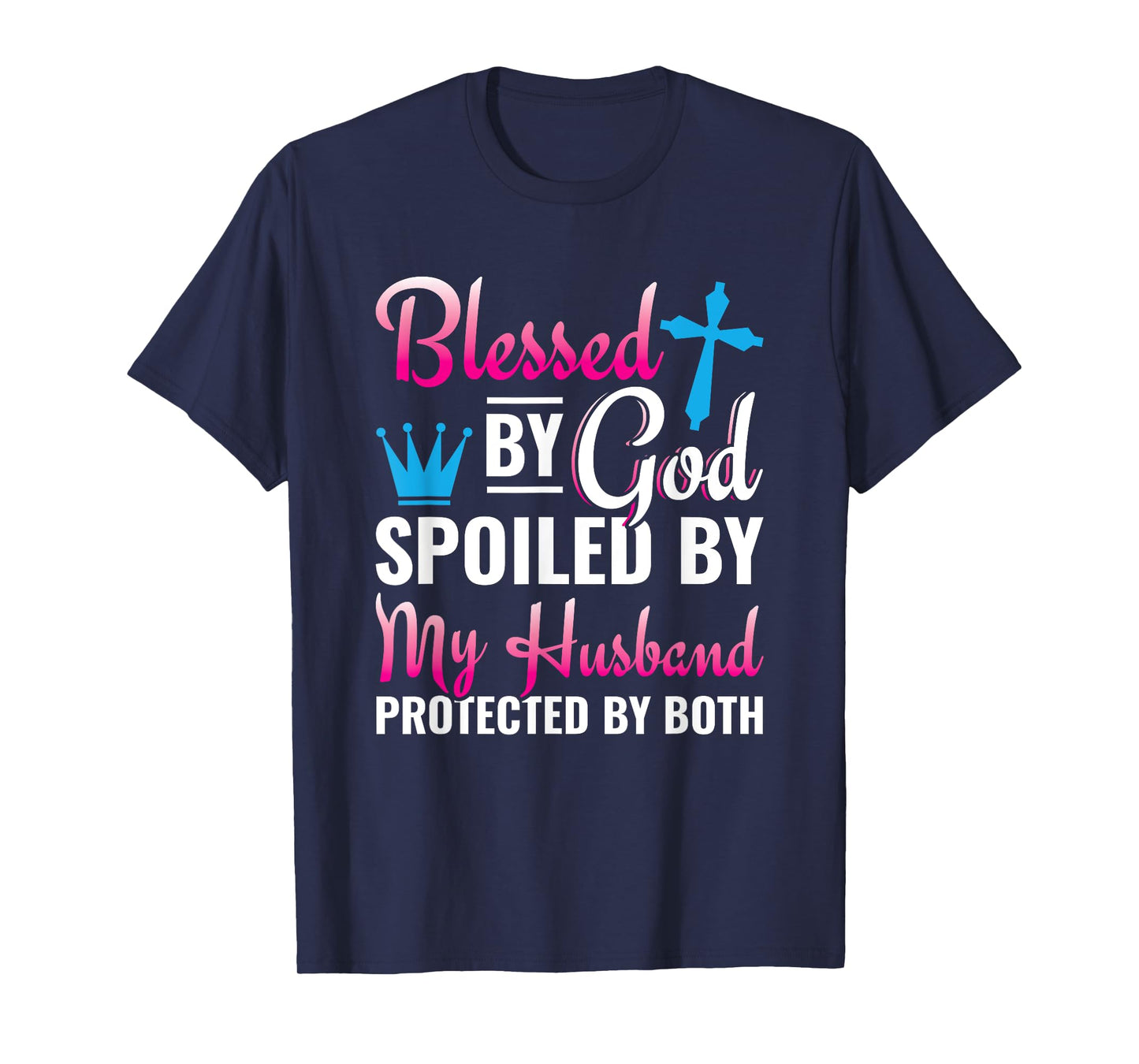 Christian Wife Jesus Blessed By God Spoiled By My Husband T-Shirt