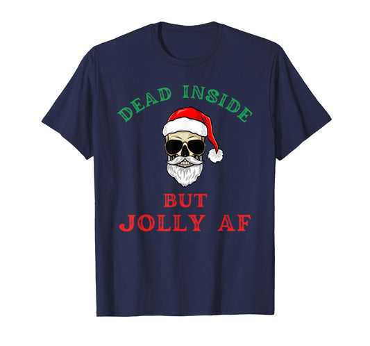 Dead Inside But Jolly AF Funny Holiday Joke Santa Skeleton T-Shirt