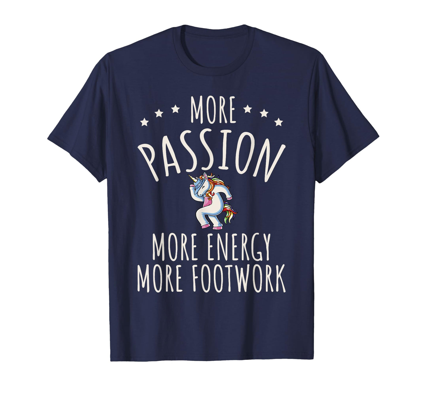 More Passion More Energy More Footwork T-Shirt