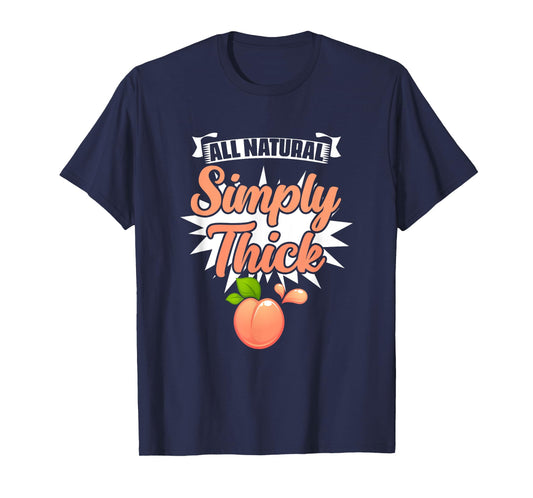 All Natural Simply Thick - Gym Humor Women Thick Thigh T-Shirt