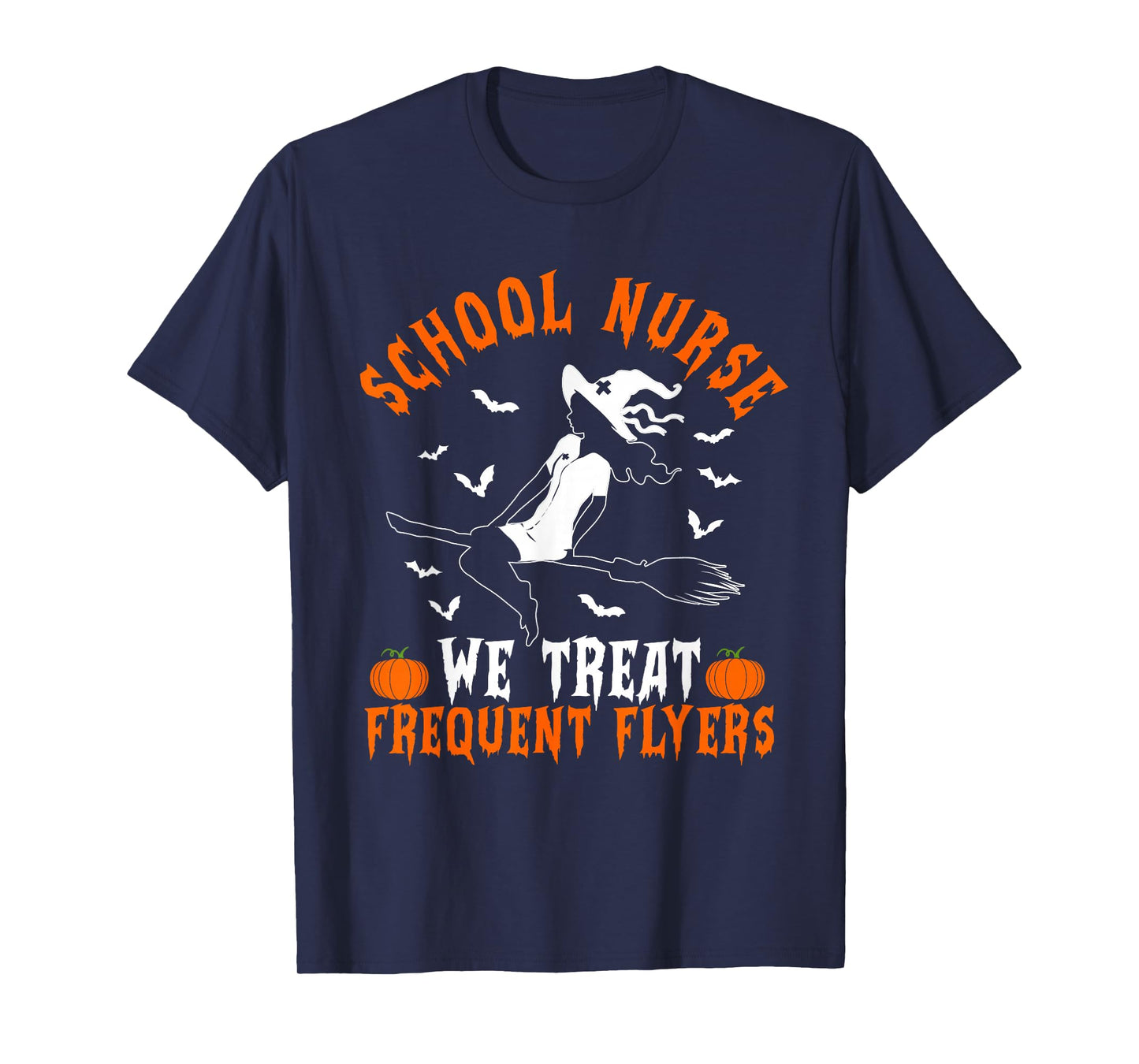 School Nurse We Treat Frequent Flyers Witch Funny Halloween T-Shirt