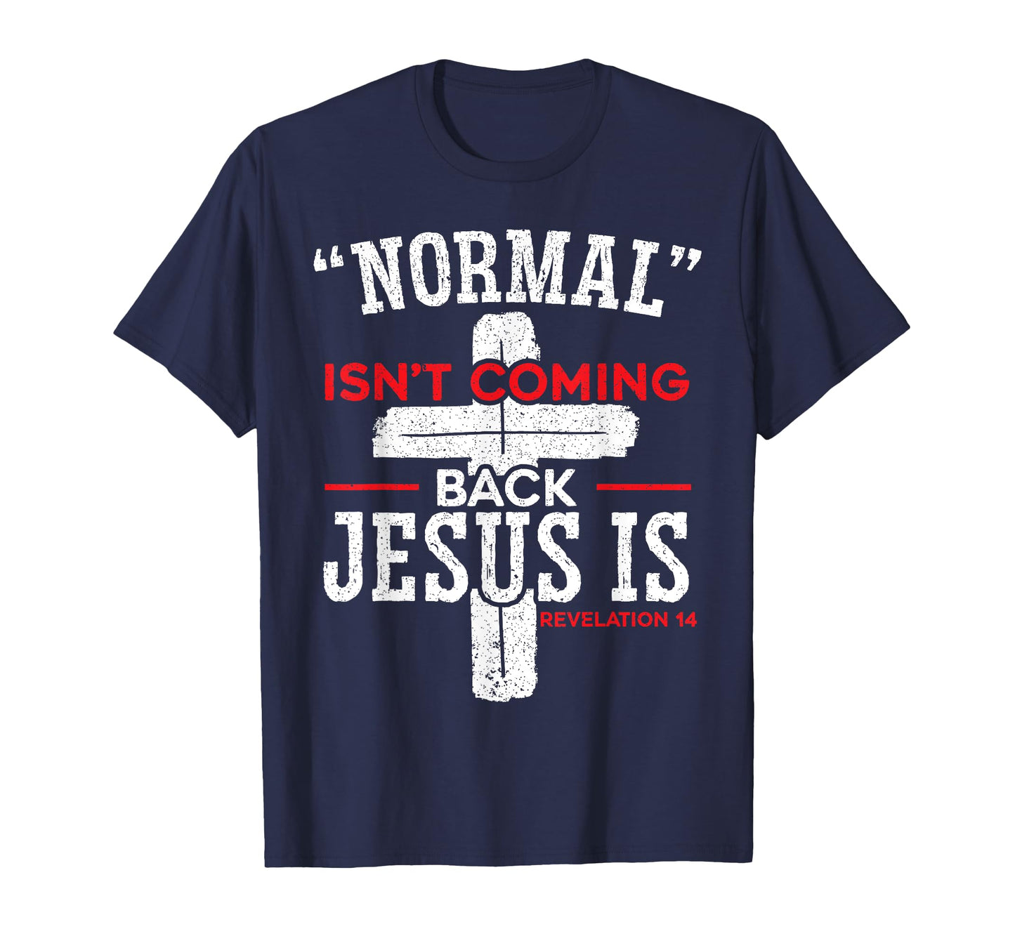 Normal Isn't Coming Back Jesus Is Revelation 14 Christian T-Shirt