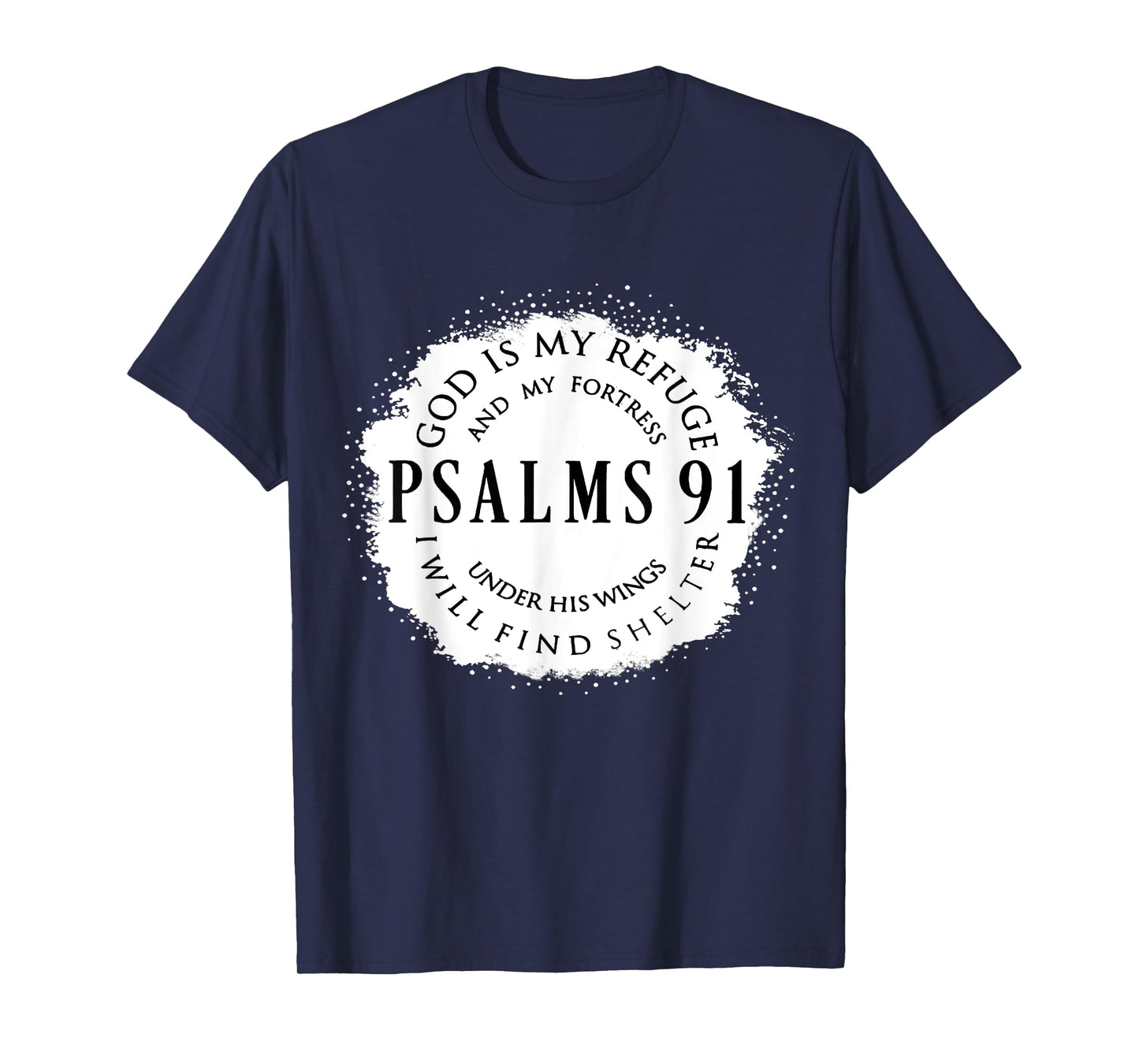 Christian Bible Verse Psalms 91 God Is My Refuge My Fortress T-Shirt