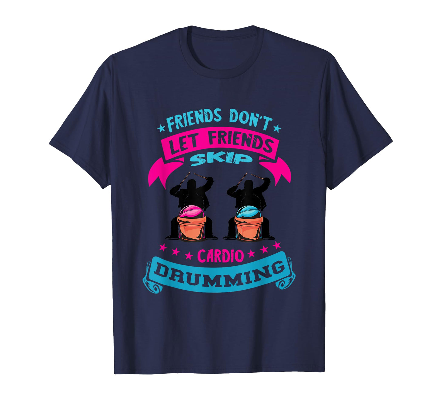 Cardio Drumming Fitness Class Friends Don't Let Friends Skip T-Shirt