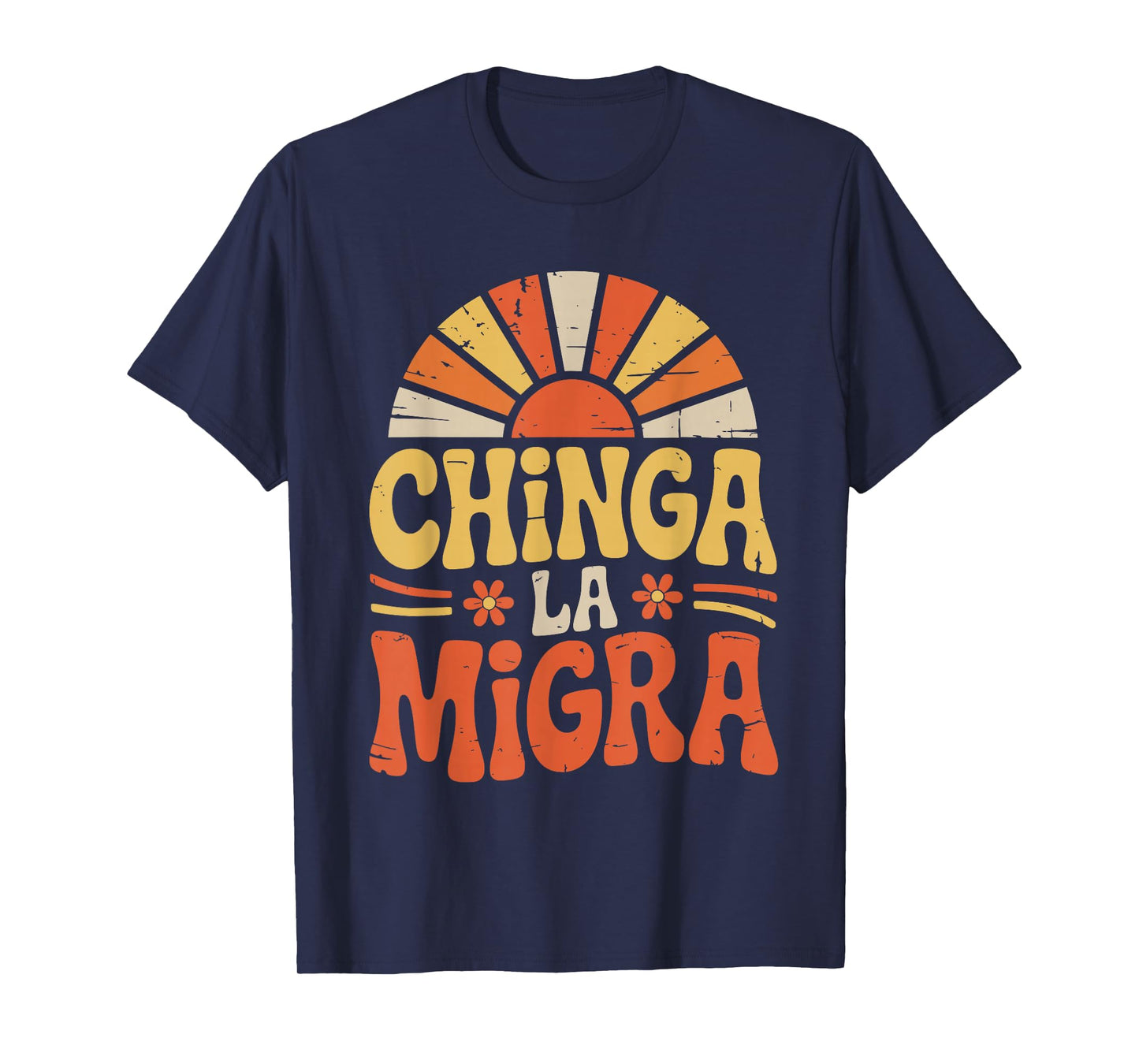 Chinga La Migra Immigration Floral Flowers T-Shirt