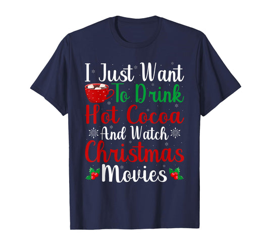 Drink Hot Chocolate and Watching Holiday Movies Christmas T-Shirt