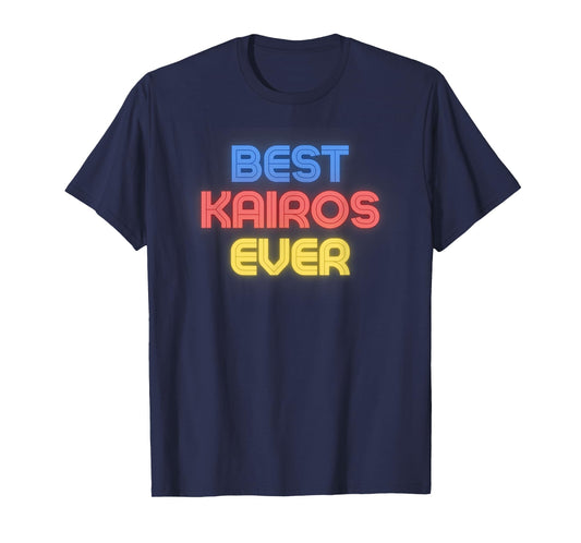 Best Kairos Ever - Funny Kairos Name Kairos T-Shirt