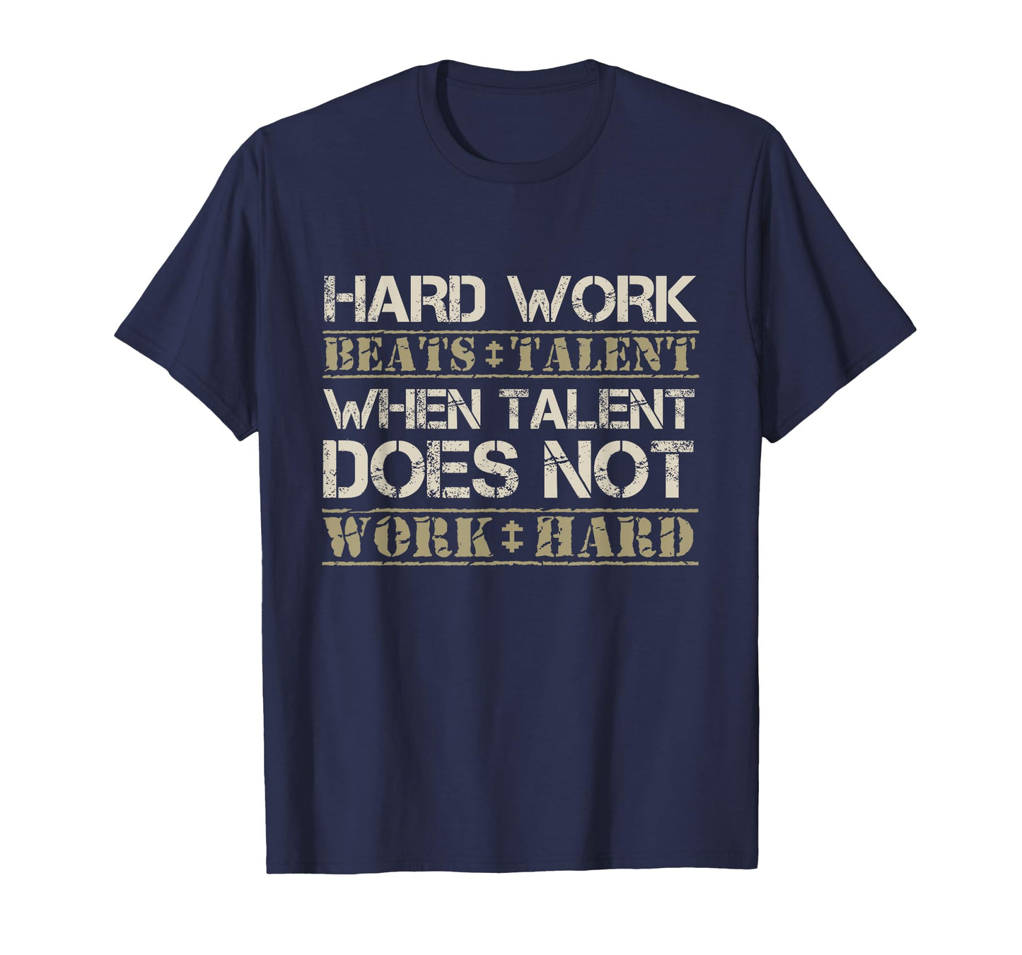 Hard Work Beats Talent When Talent Does Not Work Hard Shirt T-Shirt
