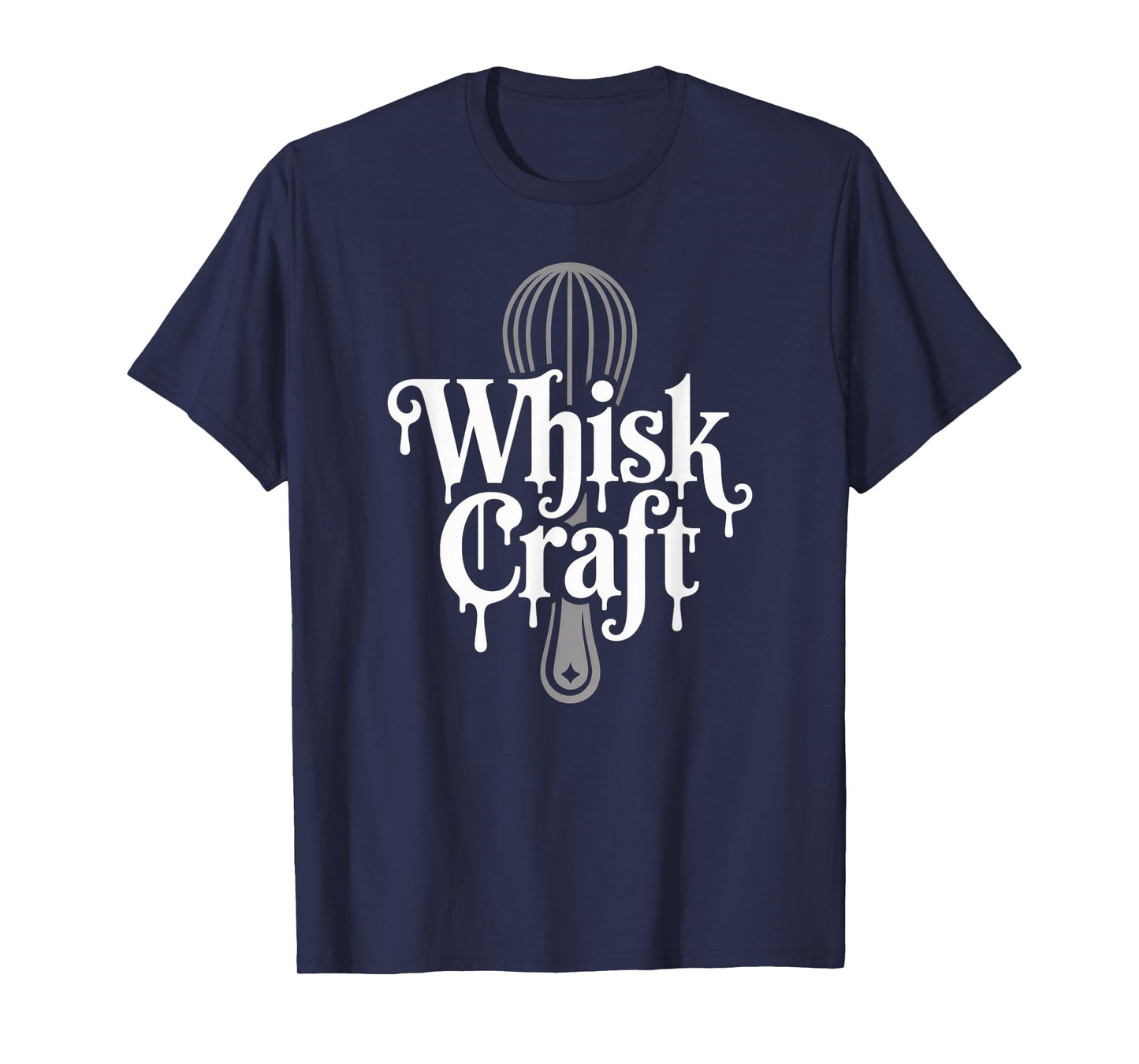 Funny Baking Saying Whisk Craft Kitchen Pun Humor Women Men T-Shirt