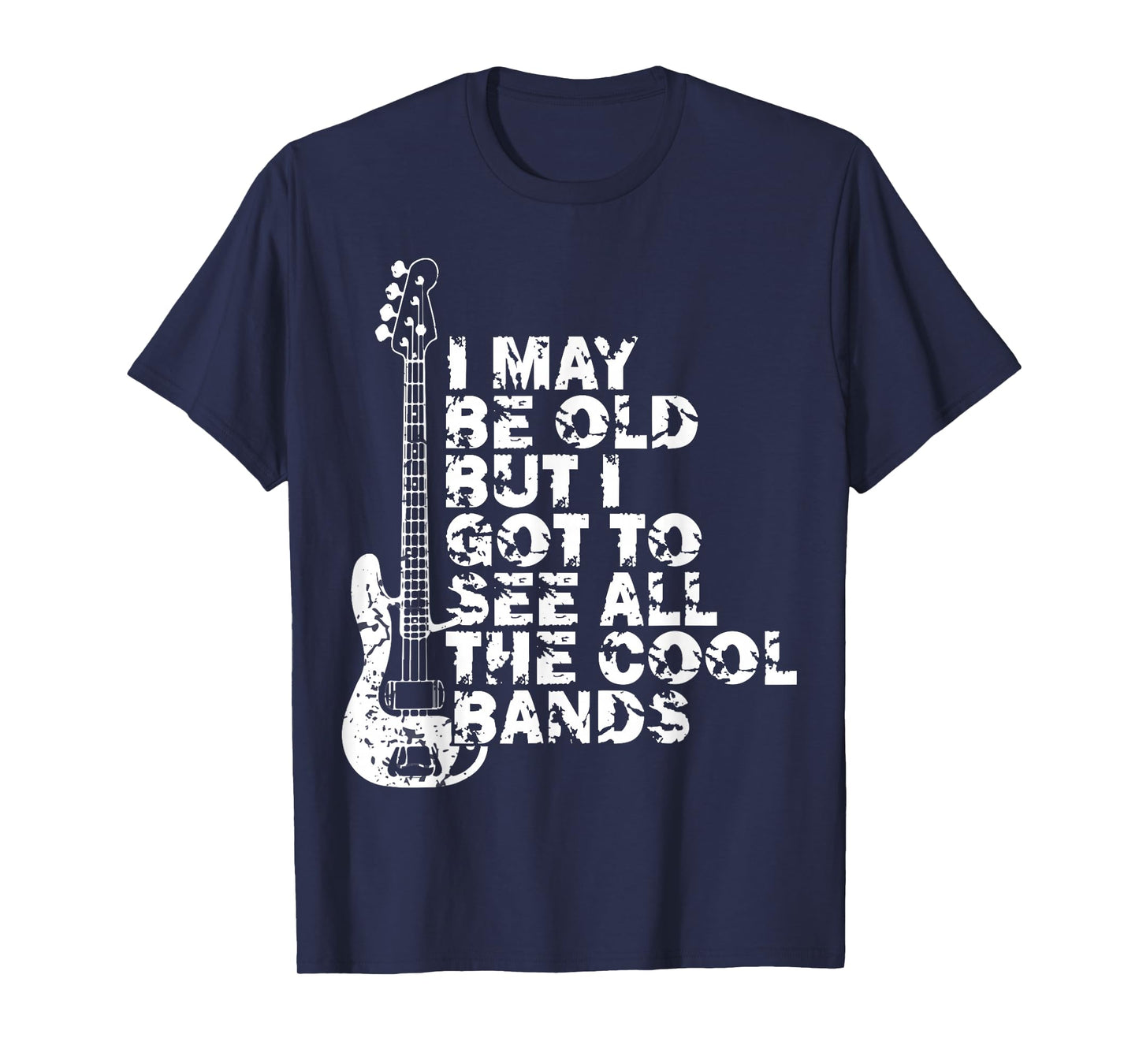 I May Be Old But I Got to See All The Cool Bands Concert T-Shirt