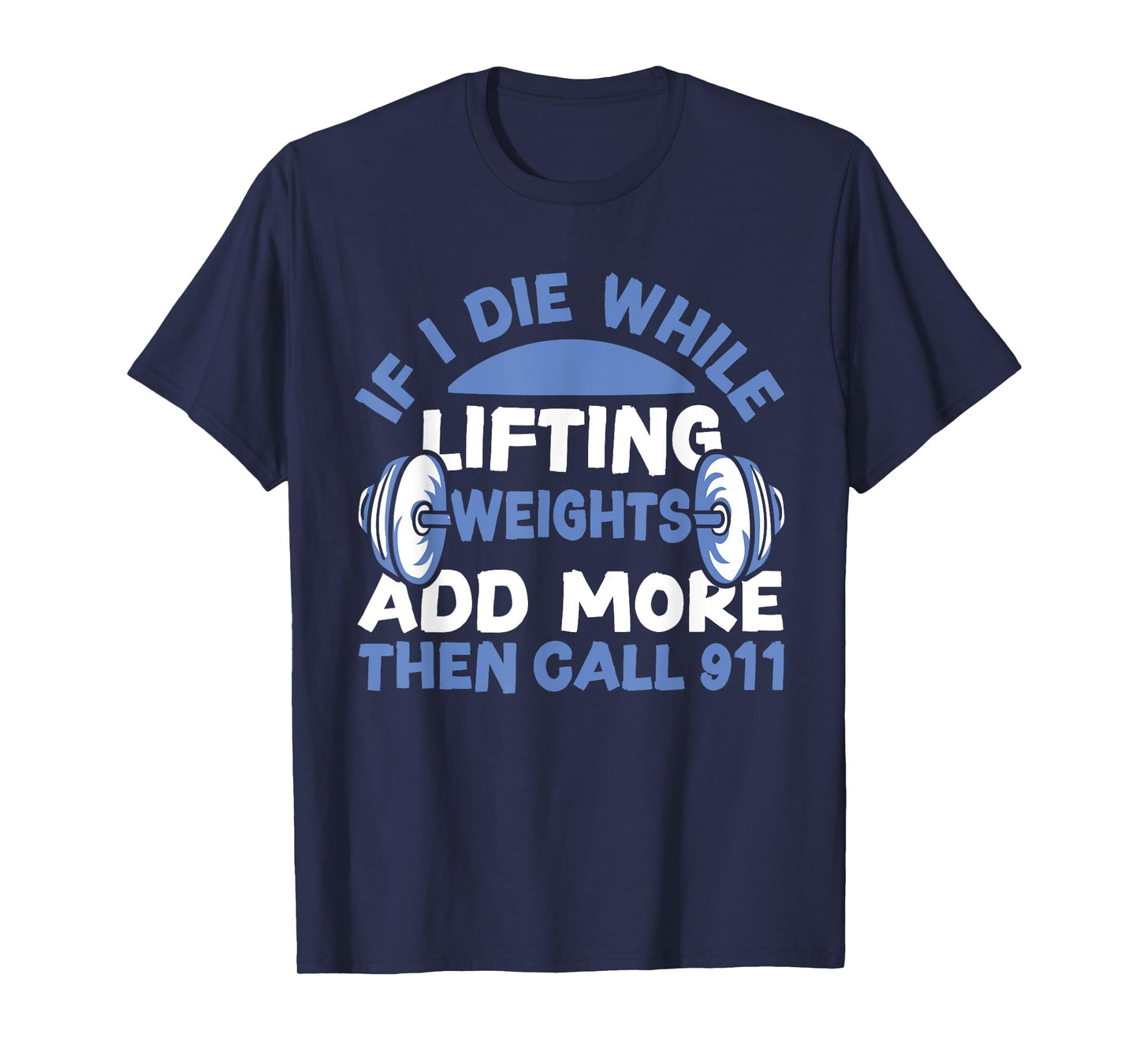 Funny Workout Lifting Weights Gym T-Shirt