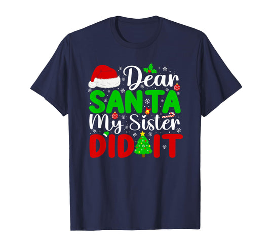 Dear Santa My Sister Did It Funny Xmas Family Girls Kids T-Shirt