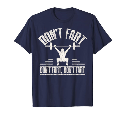Don't Fart Funny Fitness Gym Workout Weights Squat T-Shirt