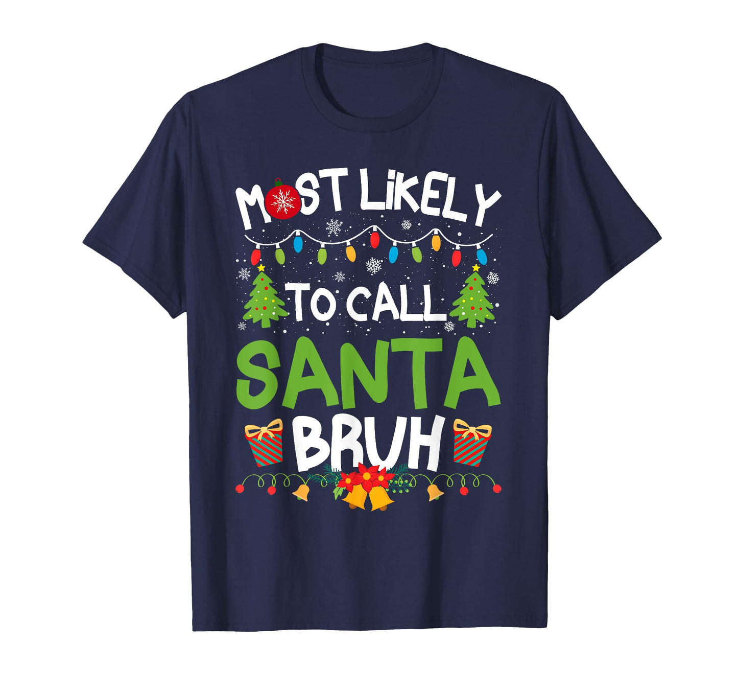 Family Matching Christmas Most Likely to Call Santa Bruh T-Shirt