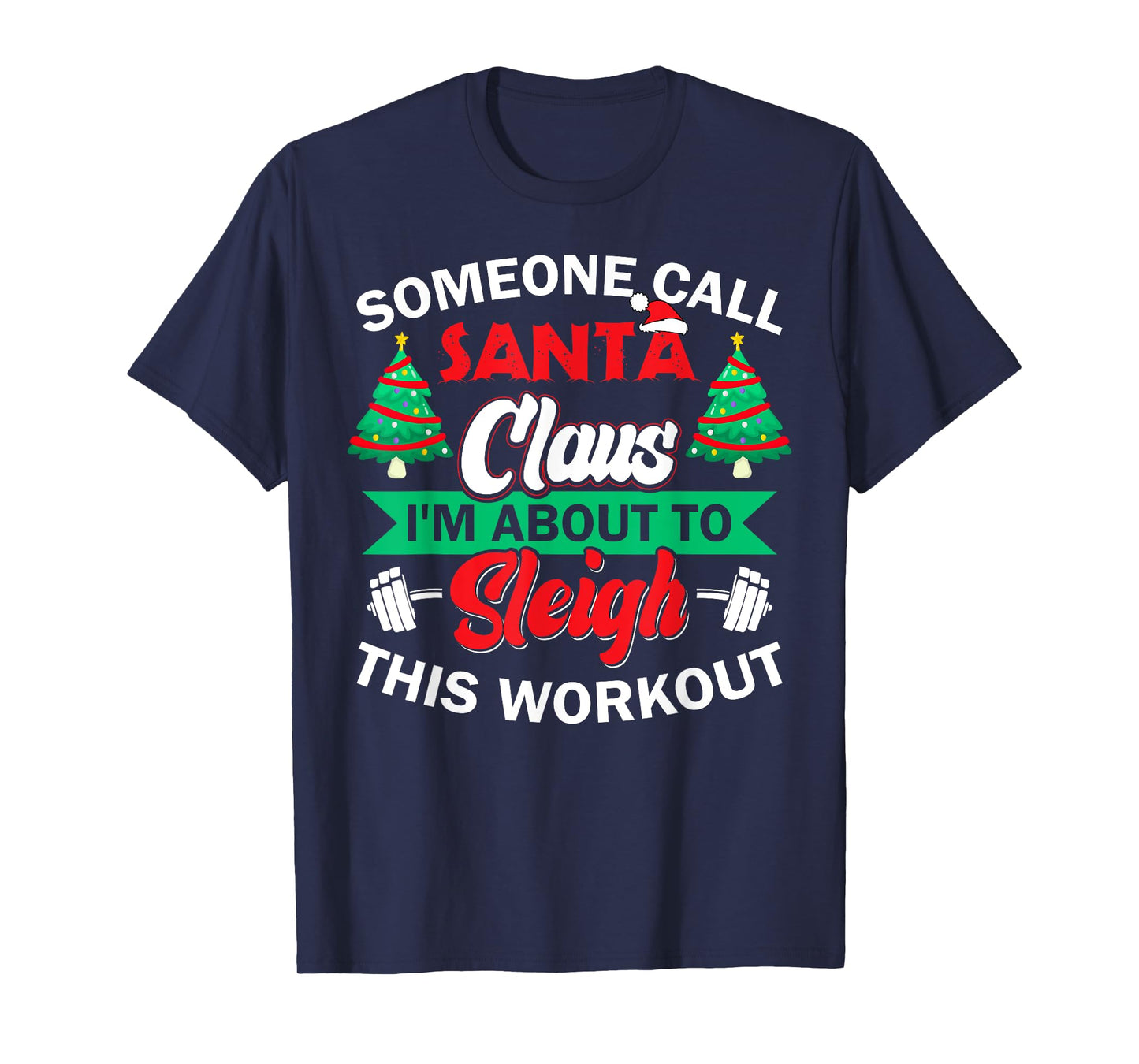 I'm About To Sleigh This Workout Funny Christmas Gym Barbell T-Shirt