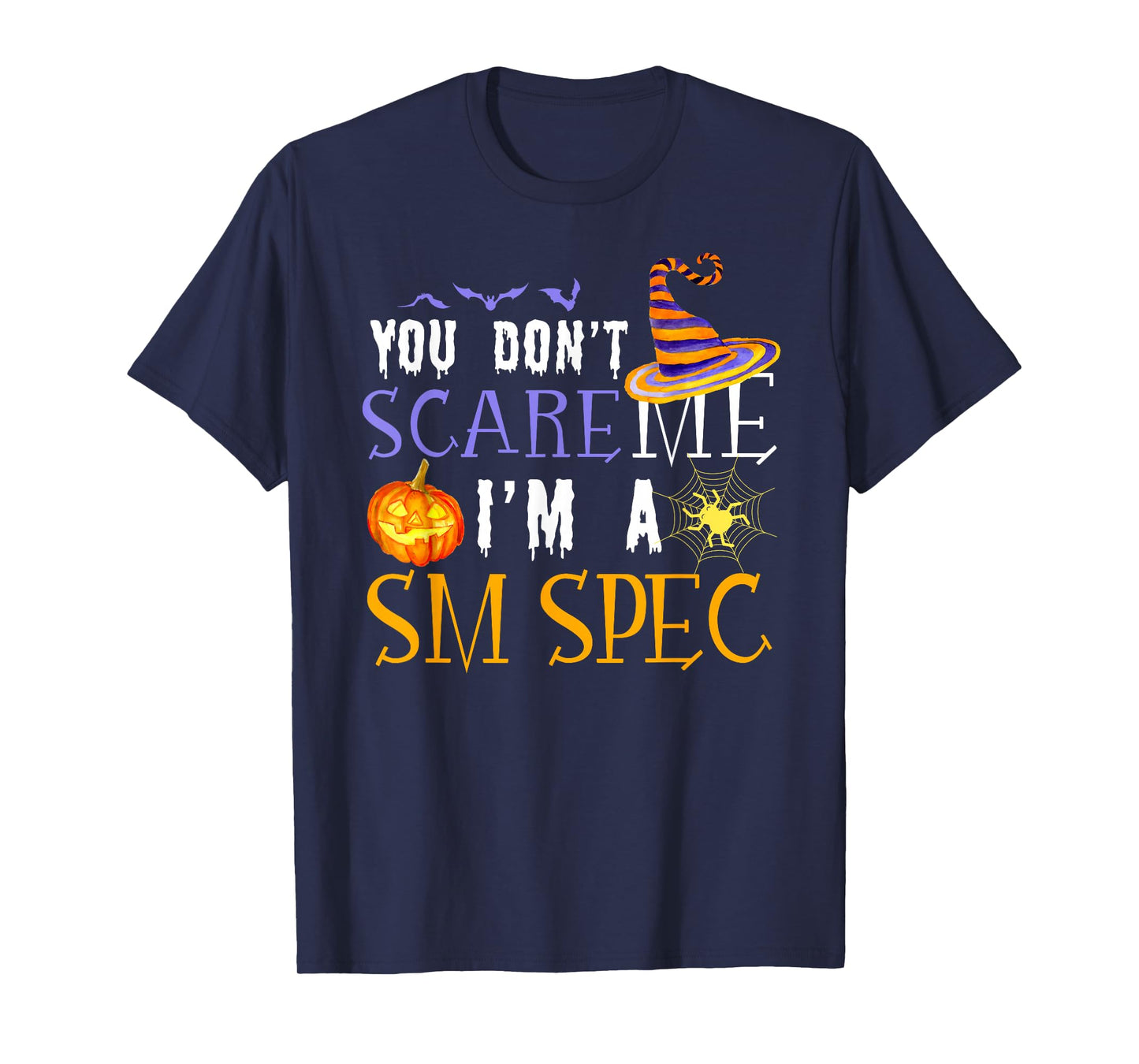 You Don't Scare SM Spec Halloween Saying Fun T-Shirt