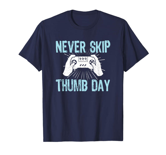 Gamers Gaming Never Skip Thumb Day Funny Video Game T-Shirt