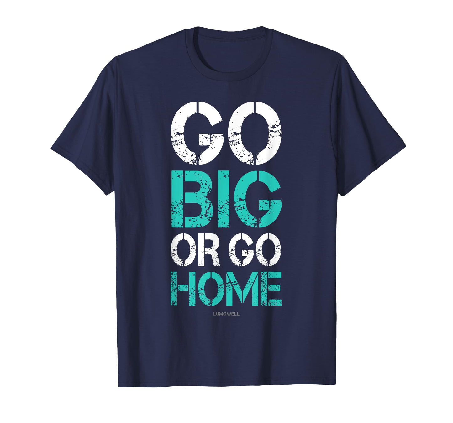 Go Big or Go Home T-Shirt - Bodybuilding Motivational Shirts