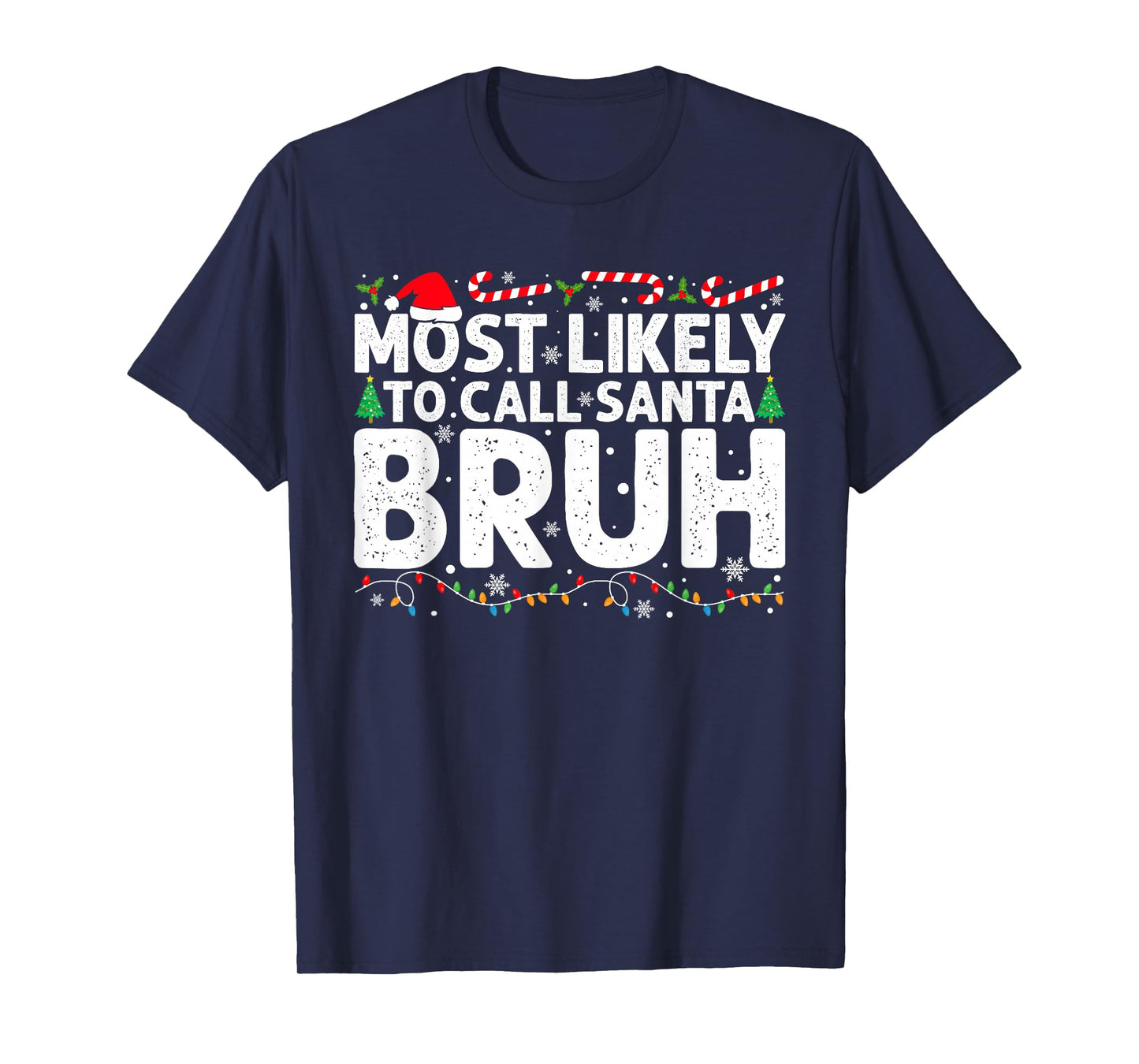 Most Likely to Call Santa Bruh Funny Christmas Teens Boys T-Shirt