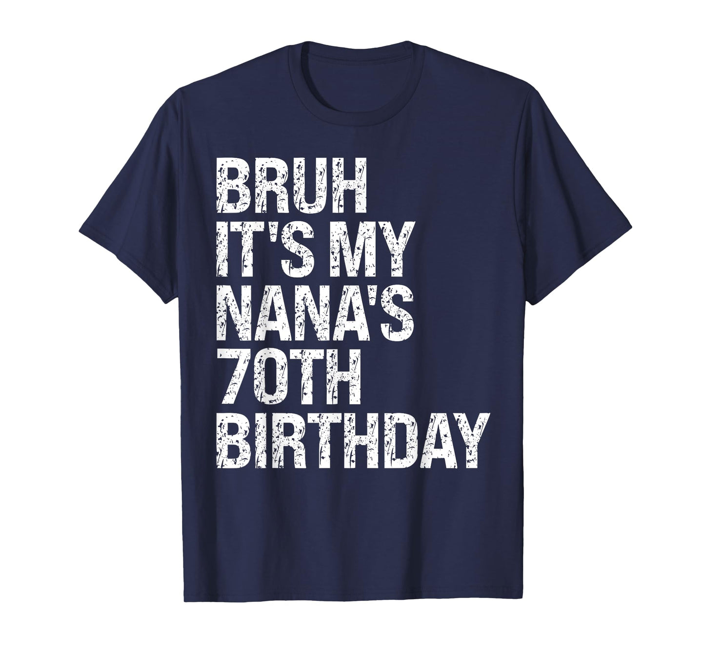 Bruh It's My Nana's 70th Birthday Queen Crown Happy Funny T-Shirt
