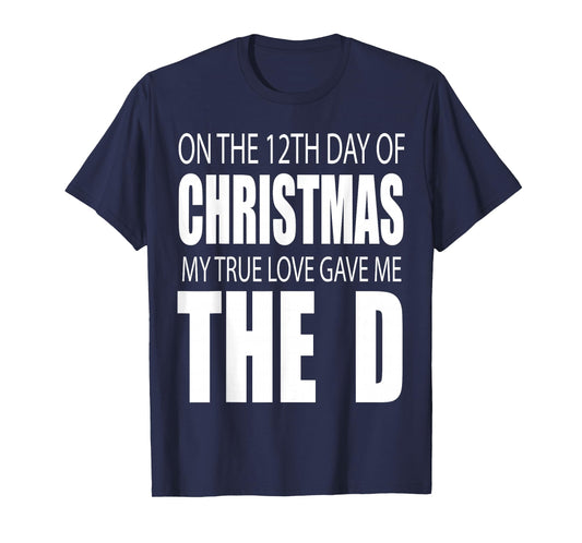 12th Day of Christmas The Funny D Raunchy Holiday Humor Top T-Shirt