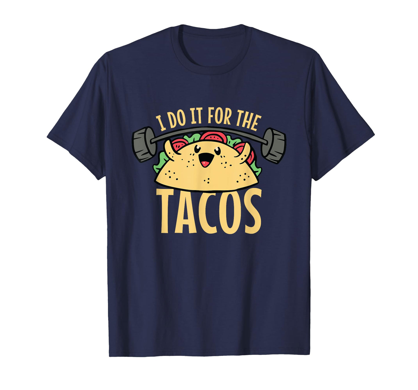 Taco Workout I Do It For The Tacos T-Shirt