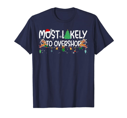 Family Christmas Xmas Most Likely to Overshop T-Shirt