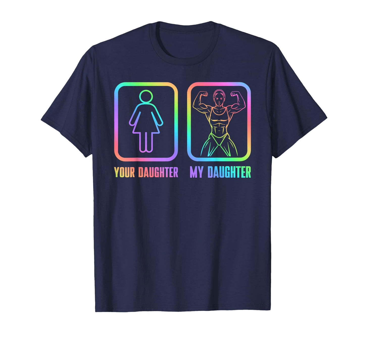 Funny Your Daughter vs. My Daughter Muscle T-Shirt
