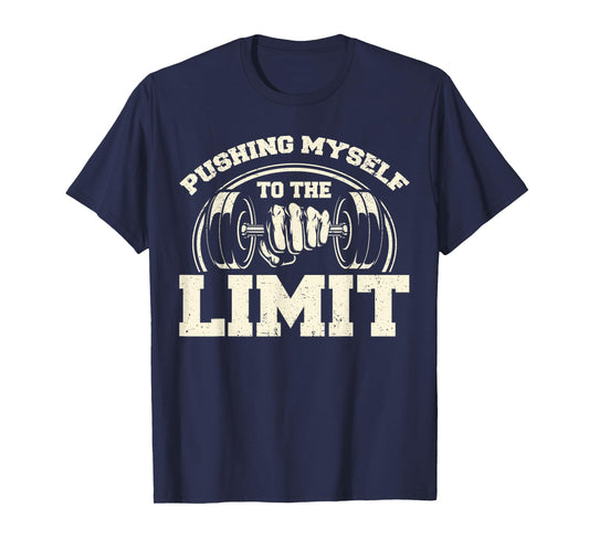 Gym Pushing Myself To The Limit Workout Weightlifting T-Shirt