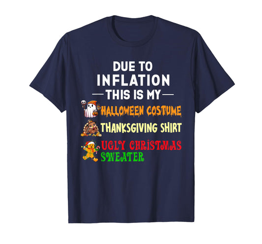 Due to Inflation This is My Halloween Christmas Thanksgiving T-Shirt