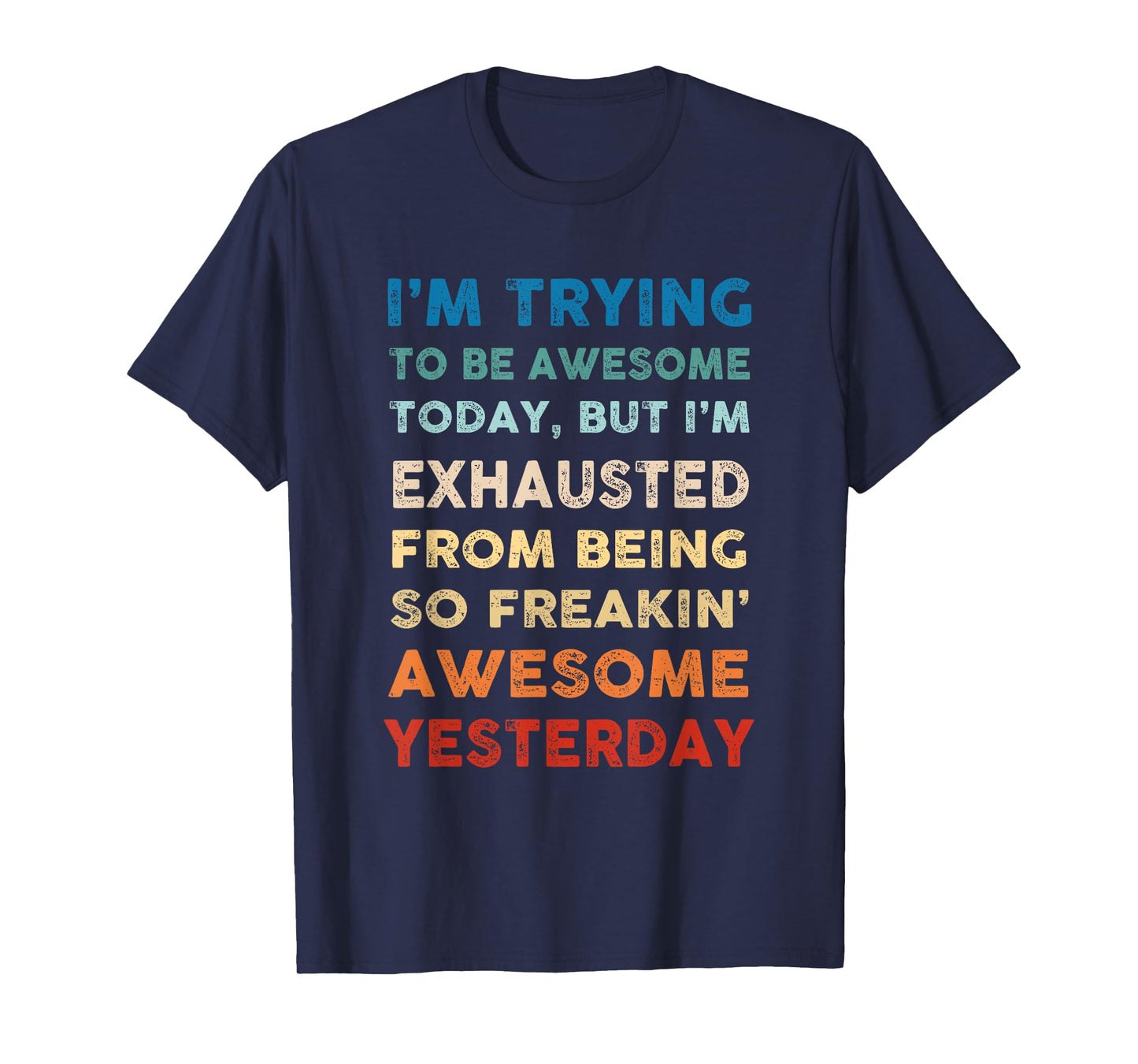 I'm Trying To Be Awesome Today Funny Sarcastic Joke T-Shirt