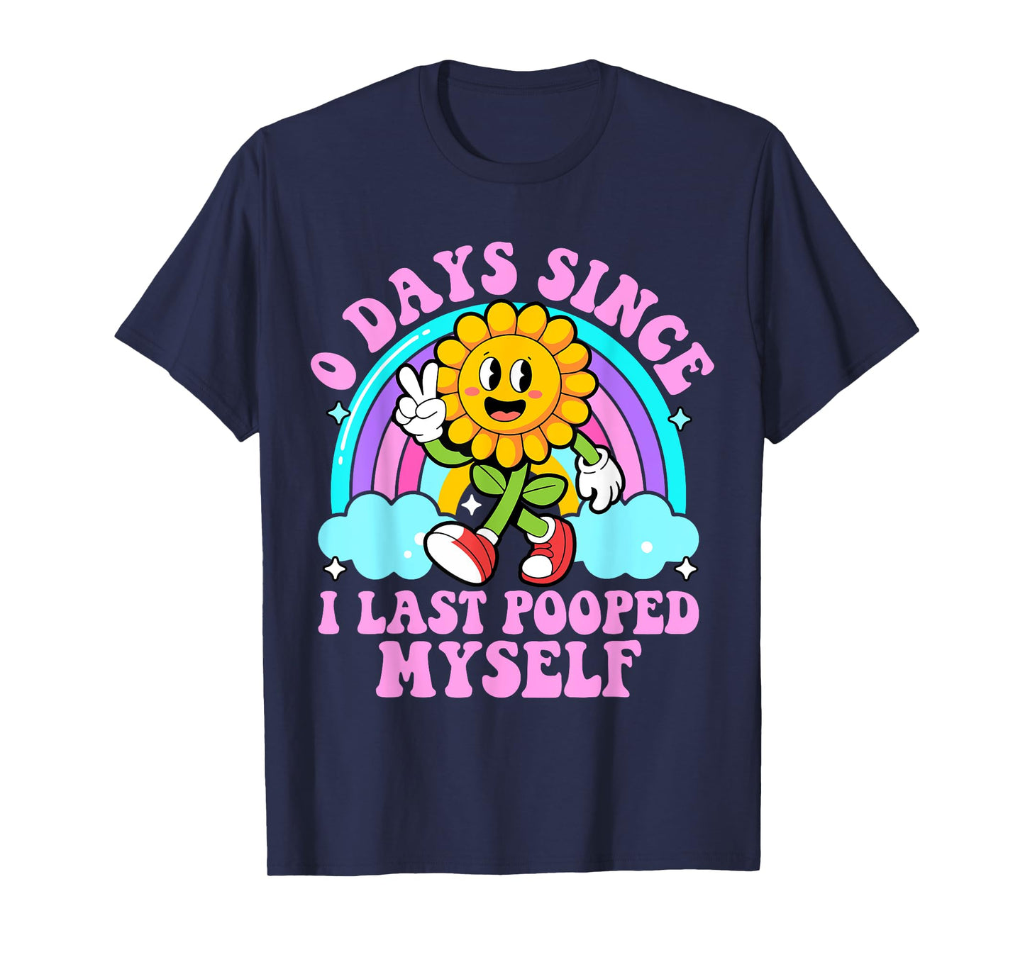 0 Days Since I Last Pooped Myself Funny embarrassing Meme T-Shirt