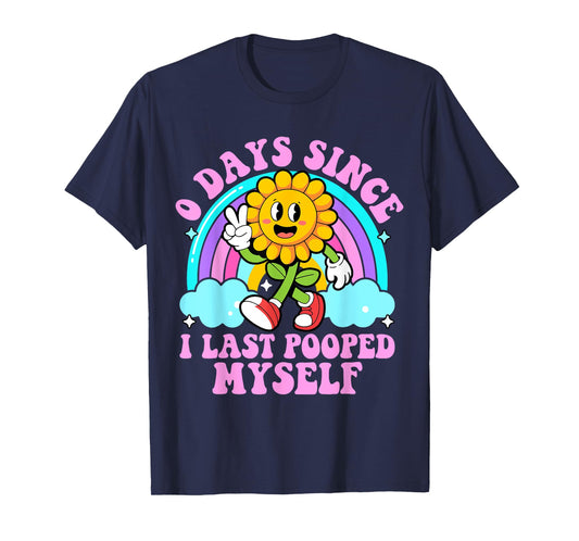 0 Days Since I Last Pooped Myself Funny embarrassing Meme T-Shirt