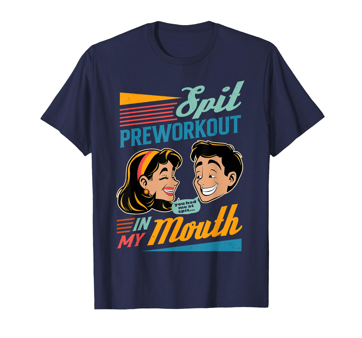 Fitness Workout Gym Gymer Spit Pre Workout In My Mouth T-Shirt