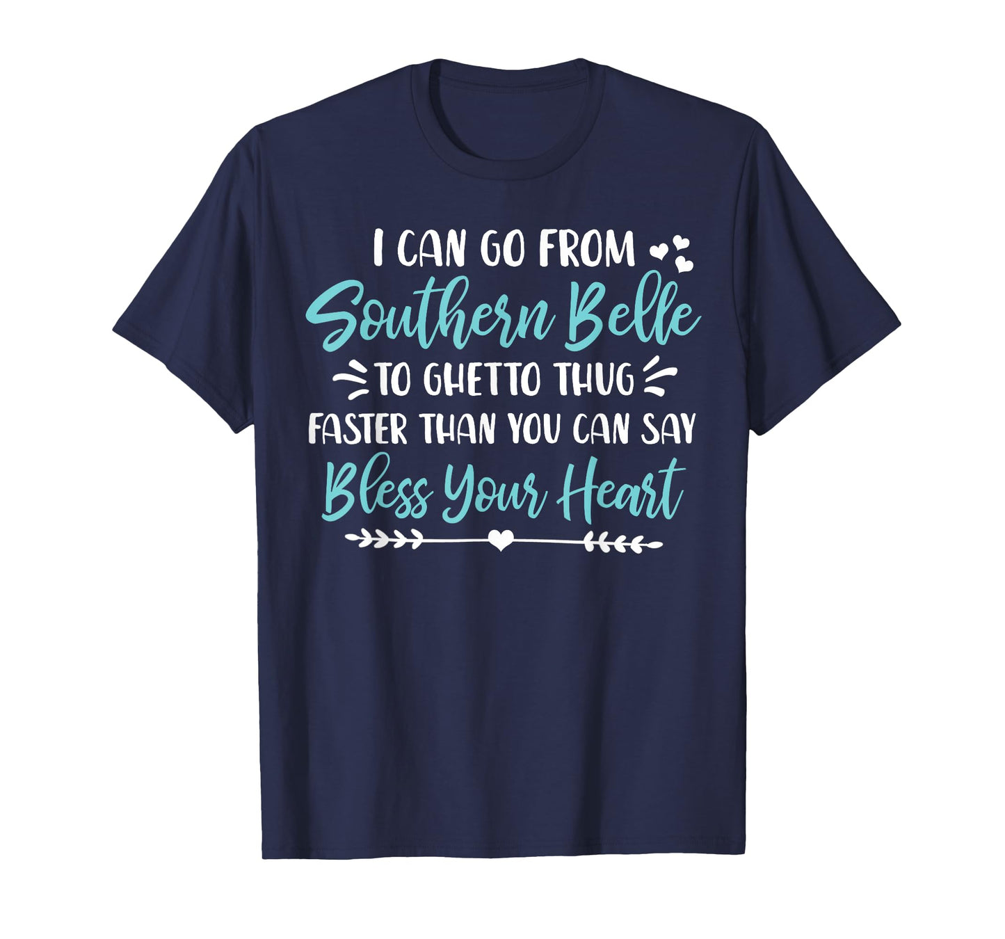 I Can Go From Southern Belle To Ghetto Thug Shirt T-Shirt