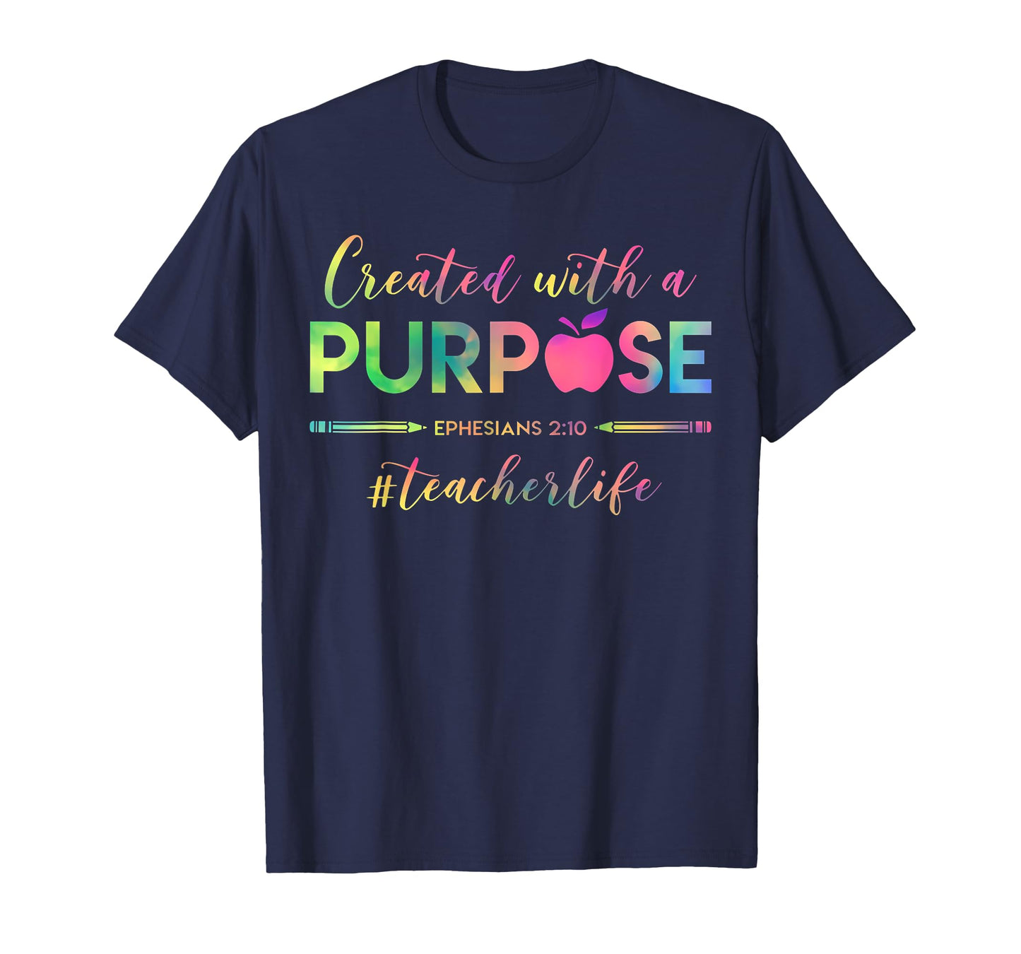 Created With A Purpose Ephesians 2:10 Teacher Life Christian T-Shirt