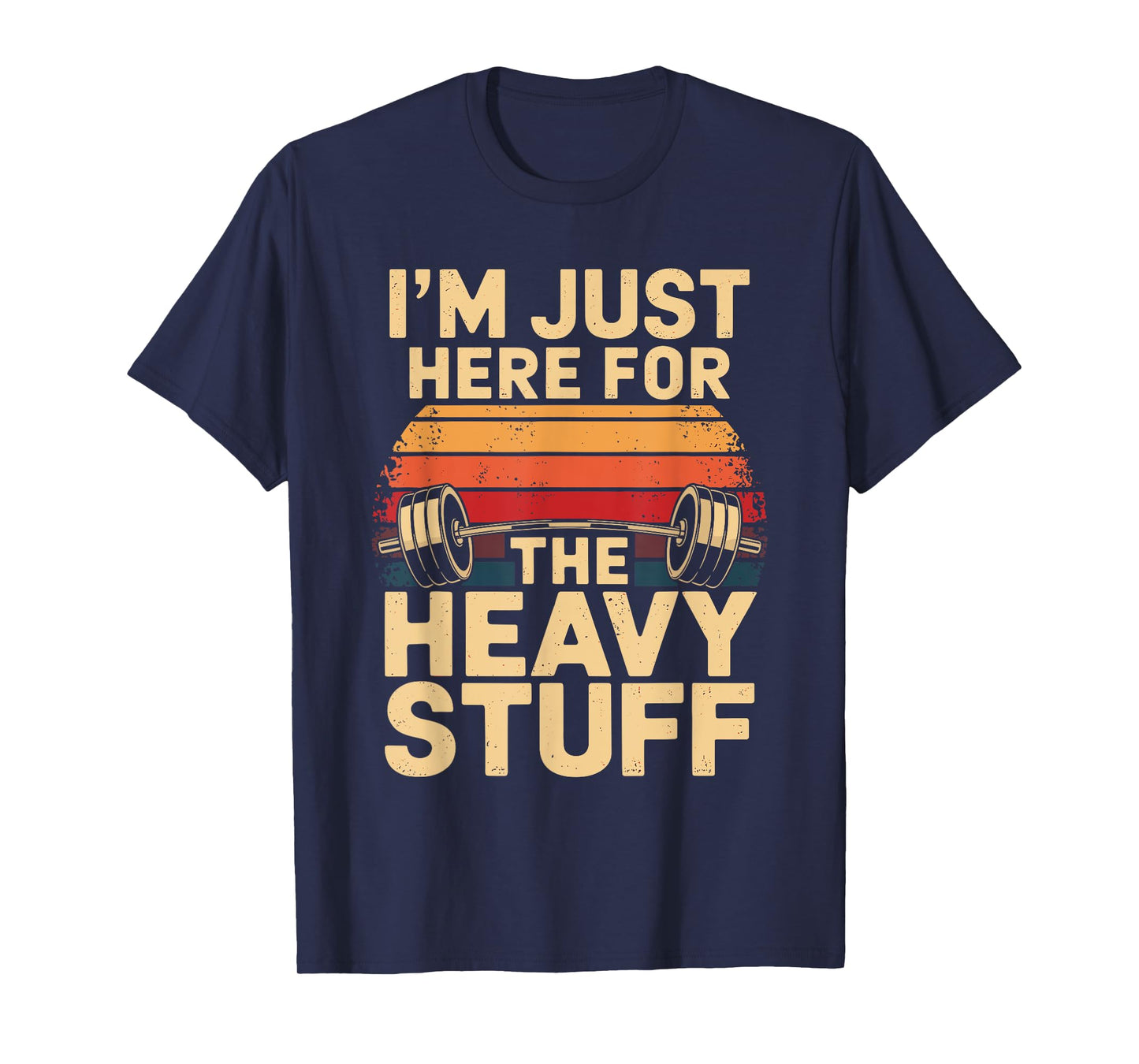 I'm just here for the heavy stuff Retro Powerlifting T-Shirt