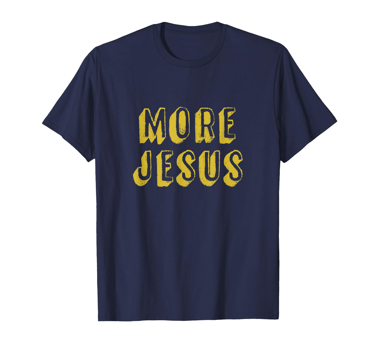 More Jesus Christian design with distressed 3D font T-Shirt