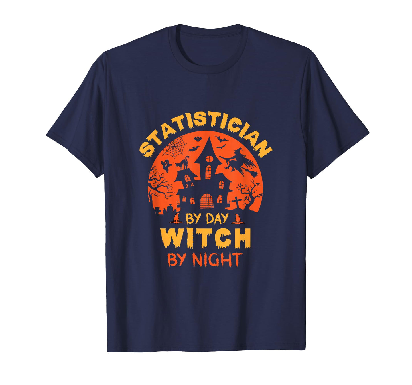 Statistician by Day Witch by Night Funny Halloween T-Shirt