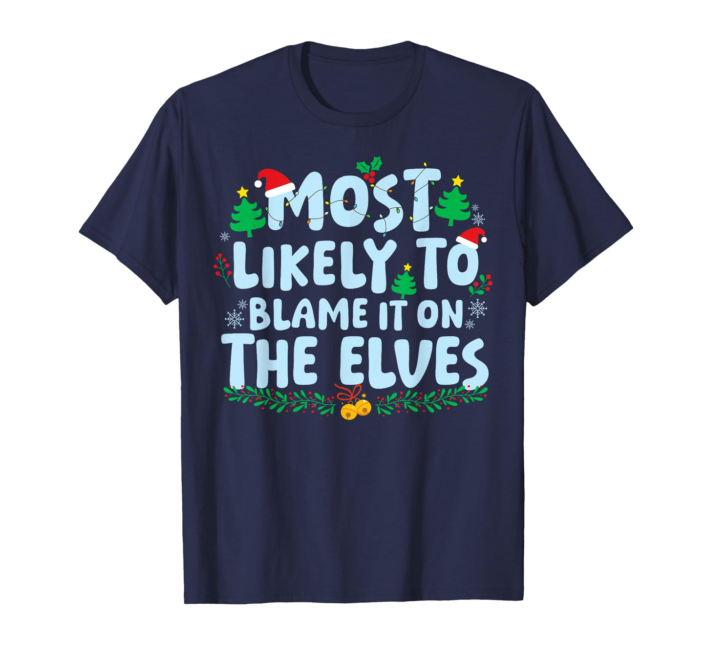 Most Likely to Blame It On The Elves Family Matching Xmas T-Shirt