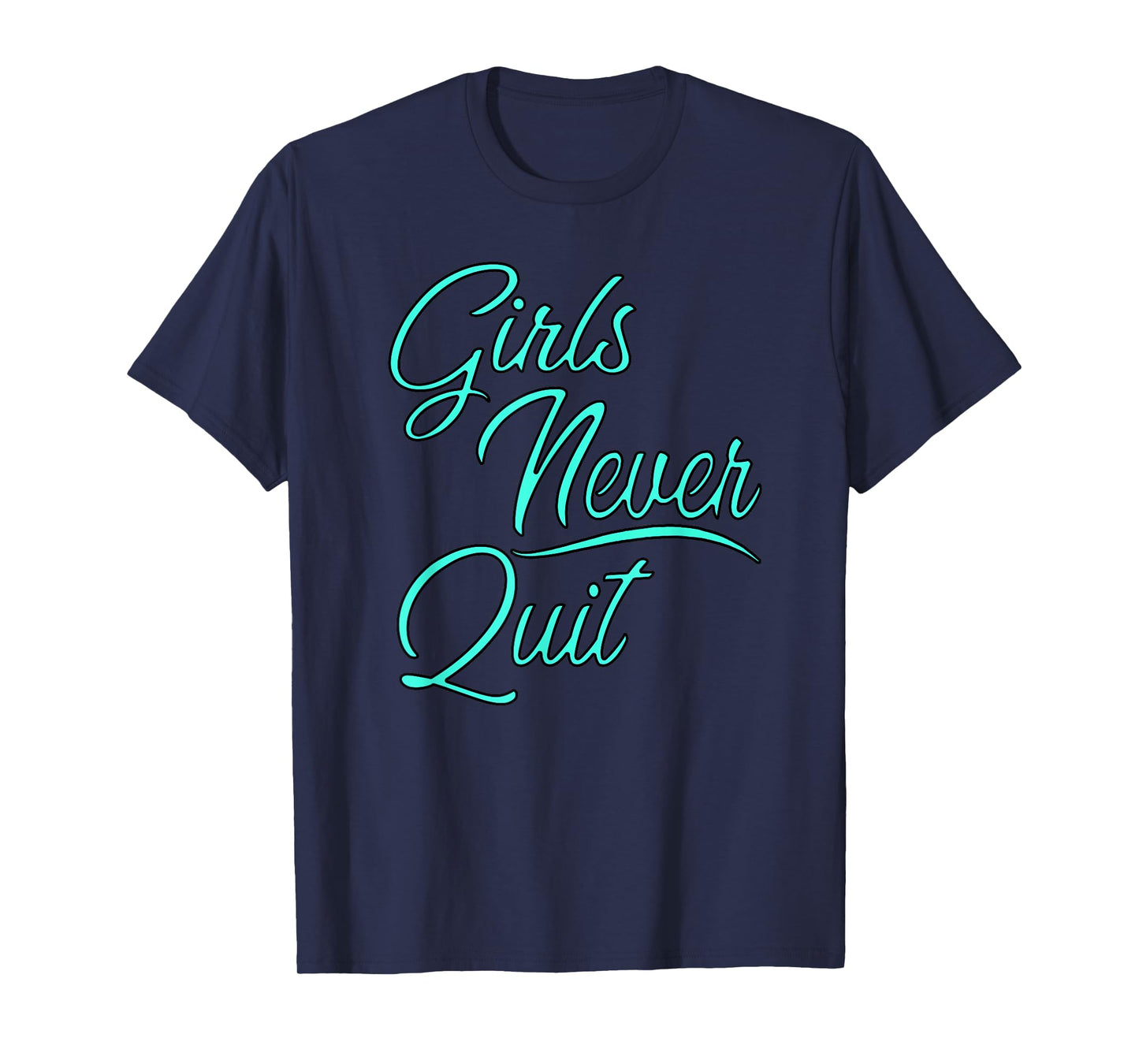 Girls sports apparel Girls Never Quit turquoise t-shirt T-Shirt