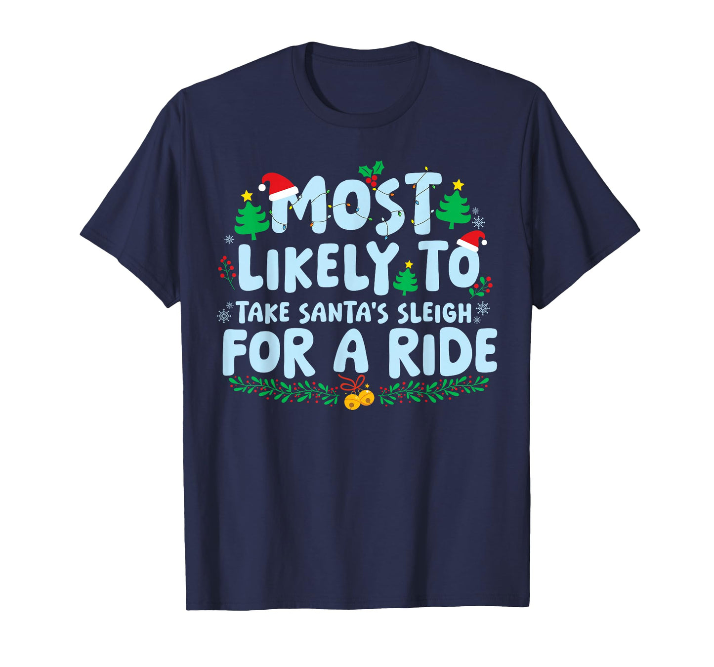 Most Likely to Take Santa's Sleigh for A Ride Xmas Holiday T-Shirt