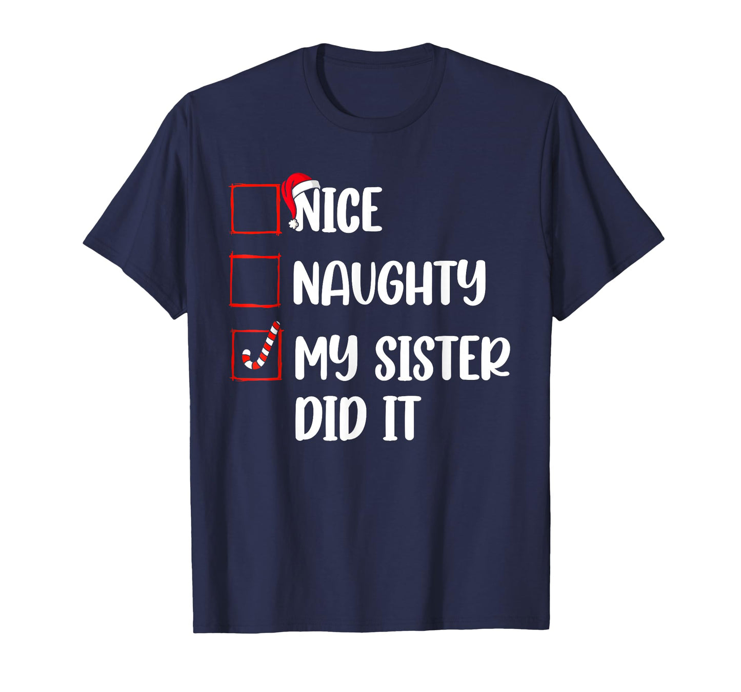 Christmas Nice Naughty Sister Did It Xmas Family Boys Girls T-Shirt