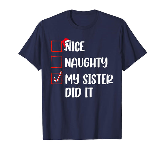Christmas Nice Naughty Sister Did It Xmas Family Boys Girls T-Shirt