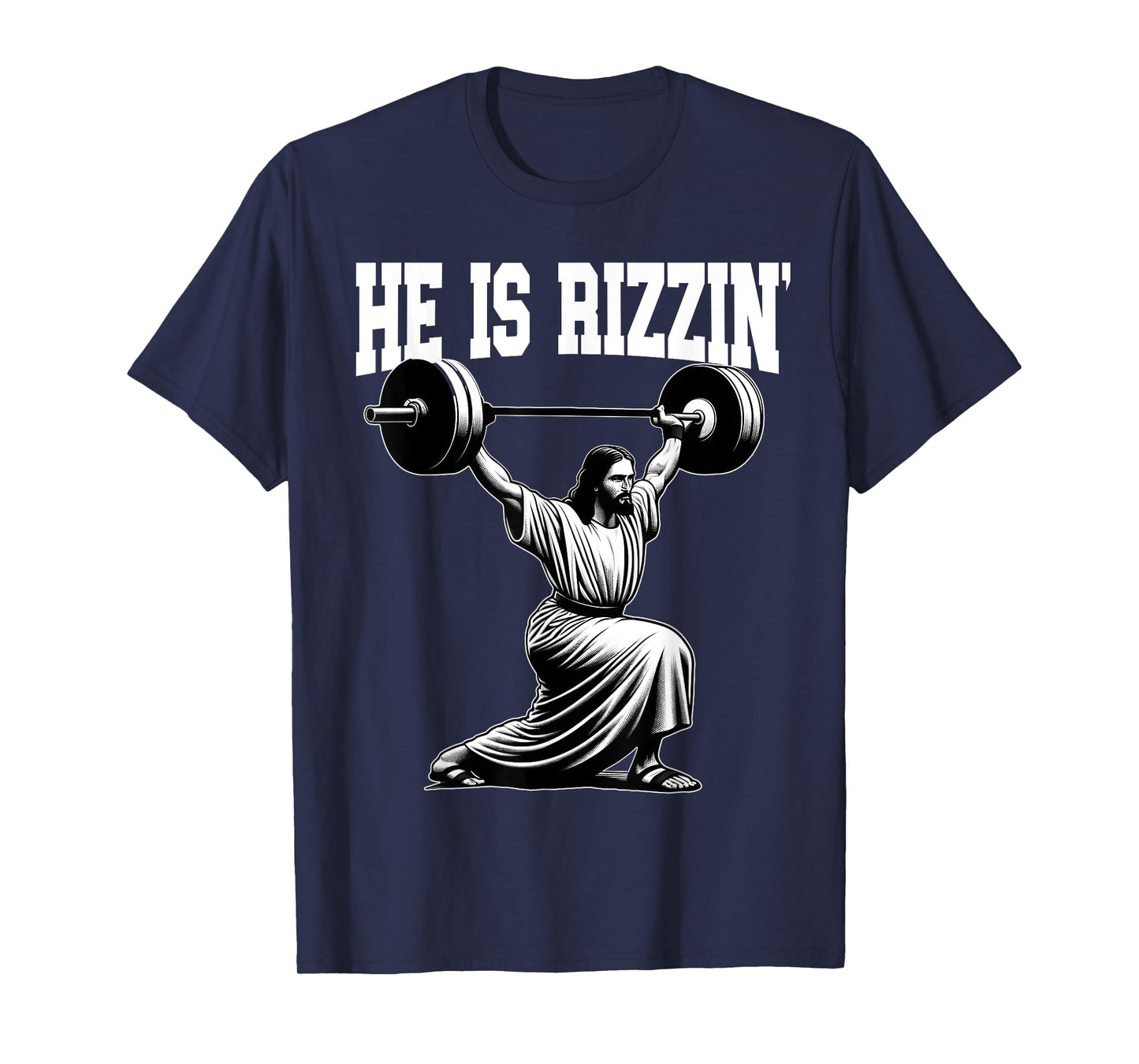 He Is Rizzin' Jesus Weightlifting Snatch Clean And Jerk T-Shirt