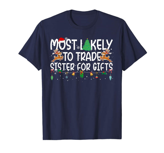 Family Christmas Xmas Most Likely to Trade Sister T-Shirt
