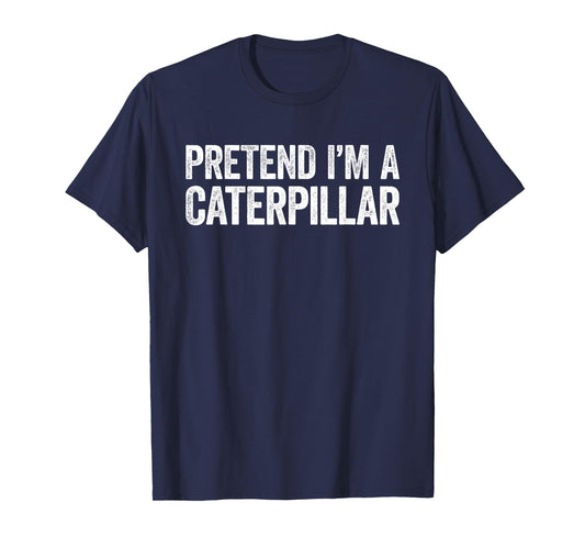 Pretend I'm A Caterpillar Shirt Adult Kids Men Women Costume T-Shirt