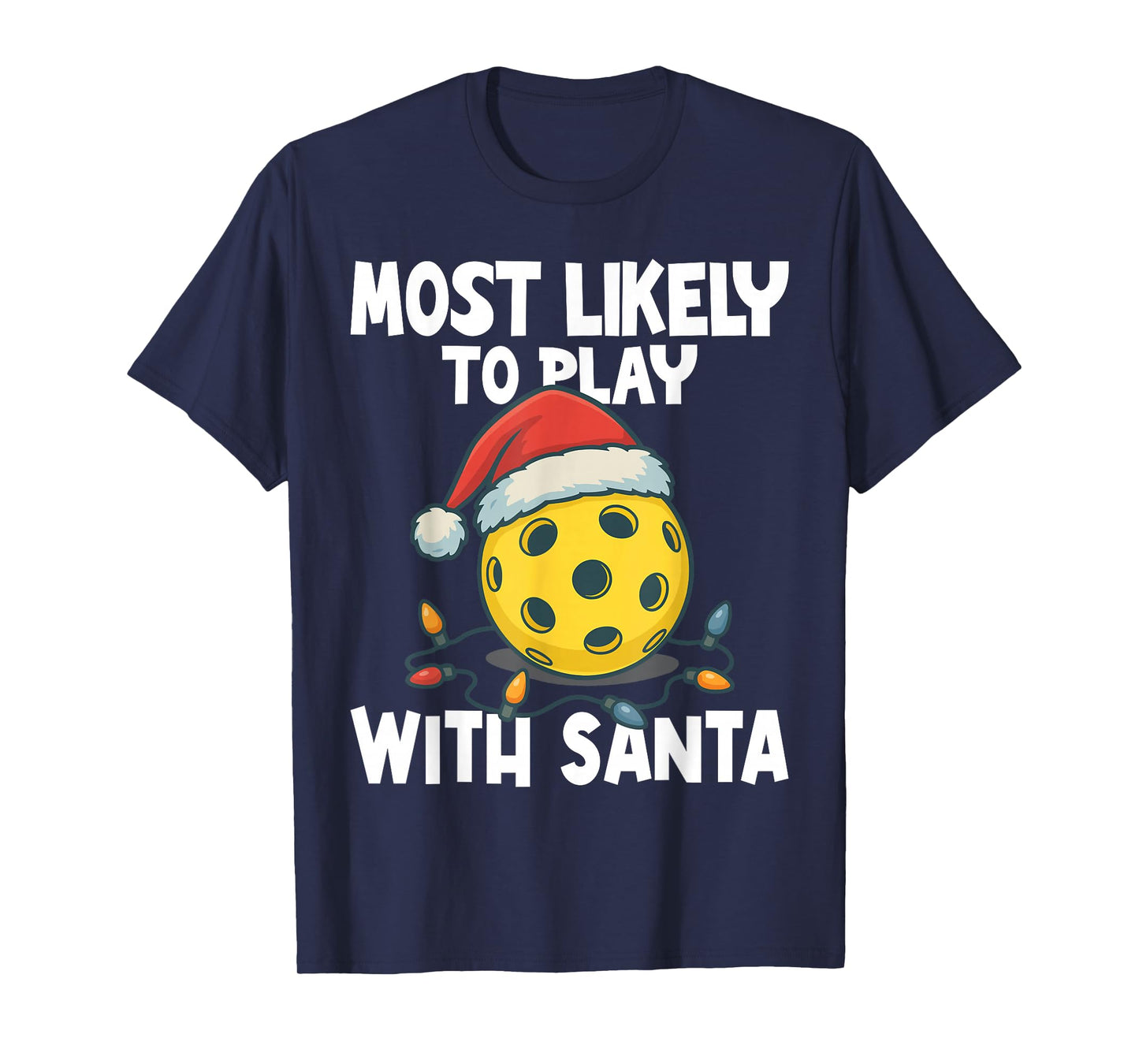 Most Likely to Play with Santa Funny Pickleball Santa Hat T-Shirt