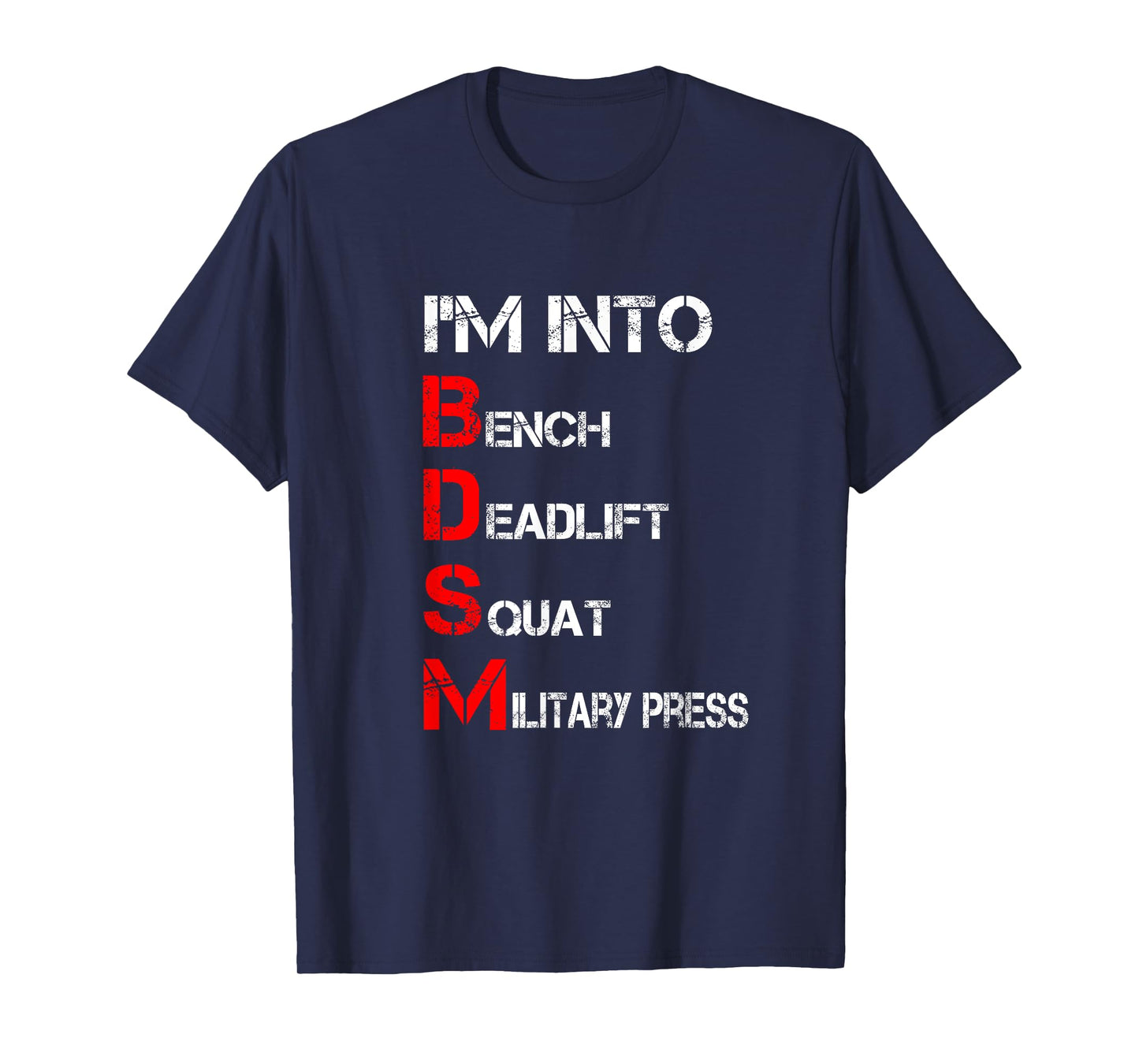I'm Into BDSM Bench Squat Deadlift Military Press T-Shirt