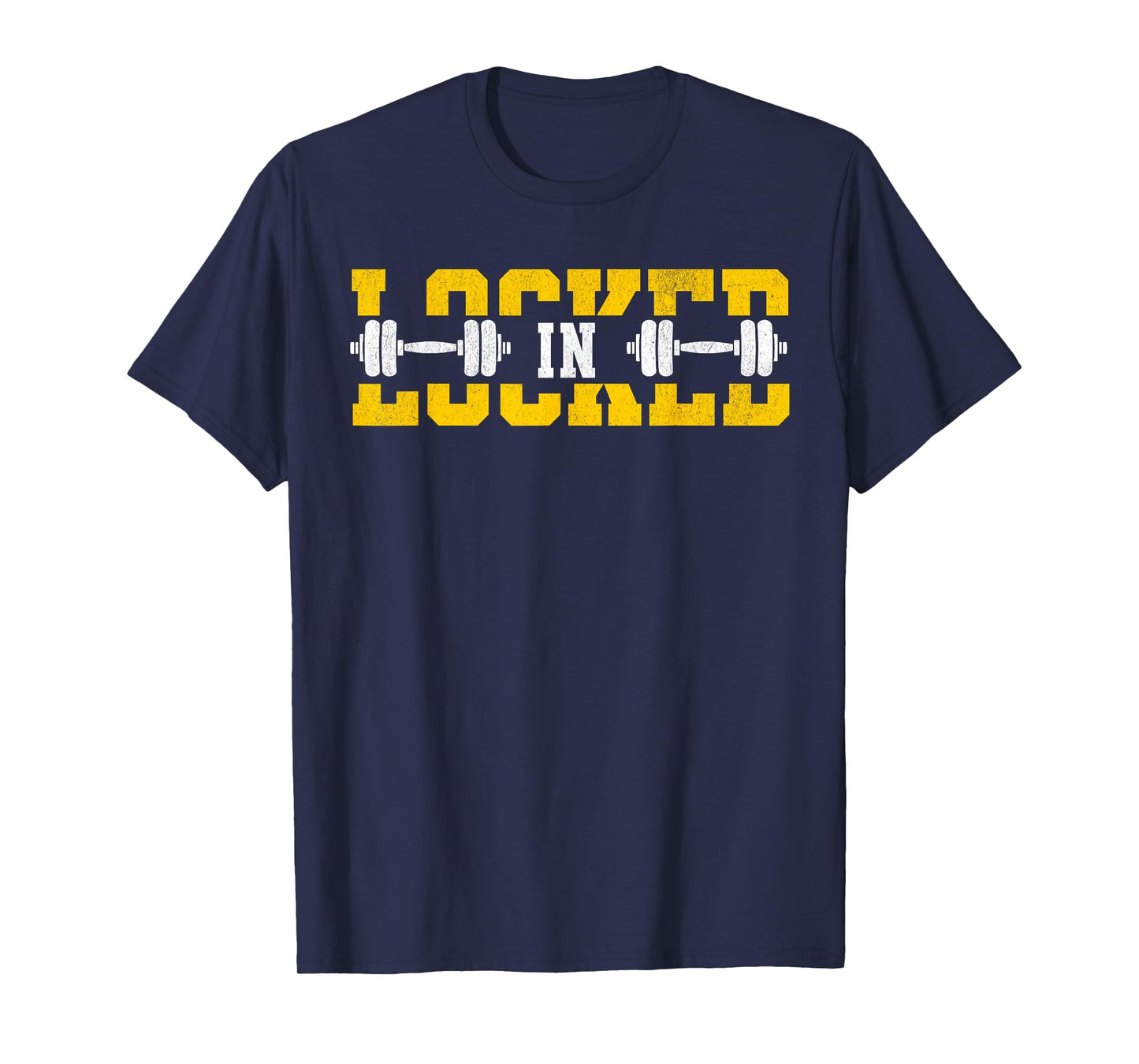 Locked In Weightlifting Gym Sayings Workout Fitness Dumbbell T-Shirt